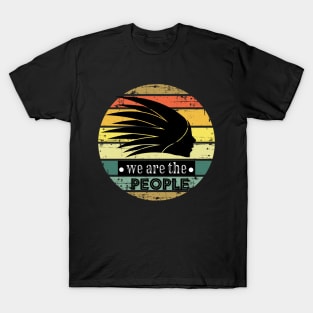 we are the people, origin native american T-Shirt
